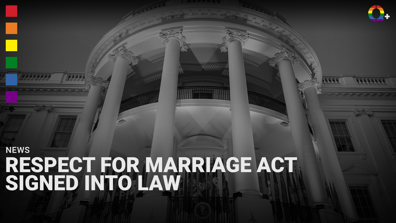 Respect For Marriage Act Signed Into Law Q Magazine 9524